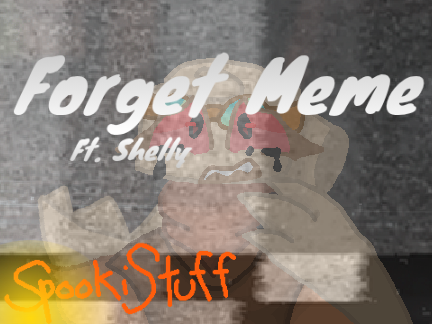.+forget meme || Ft. Shelly+.