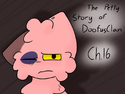 The Petty Story of DoofusClan - Chapter 16