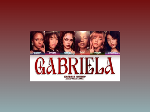 Gabriela ~ Song by Katseye