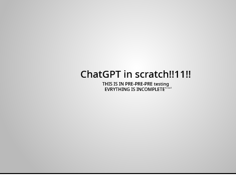 W.I.P ChatGPT-stable in Scratch! but real _D v0.25.9