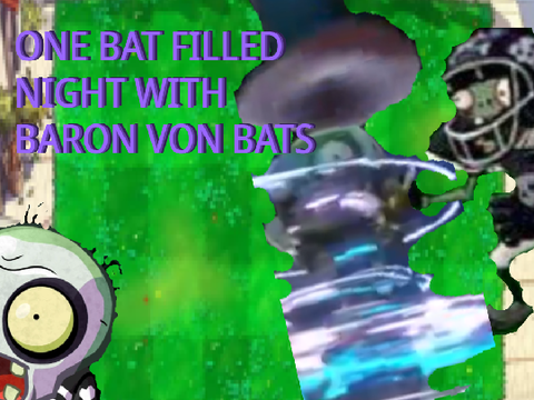 One Bat filled Night with Baron Von Bats (late release)
