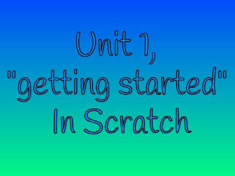 (Unit 1) "Getting Started" with movements in Scratch. (Price)
