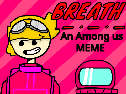 • Breathe • || AMONG US MEME / Ic699306