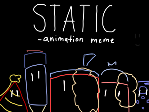 STATIC - Animation Meme