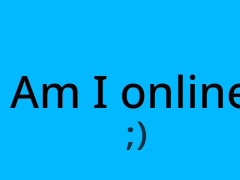 Am I online? :)