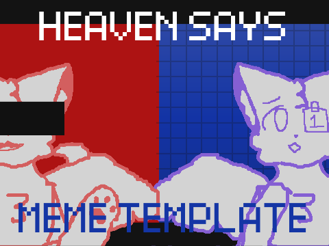 -HEAVEN-SAYS-MEME-TEMPLATE