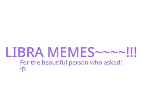 LIBRA MEMES ;P