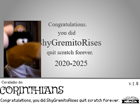 Congratulations, you did ShyGremitoRises quit scratch forever.
