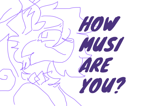 How Musi Is Me? :0
