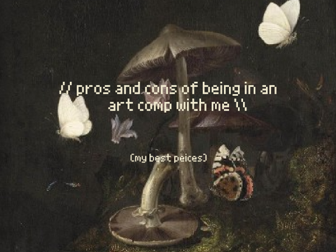 // pros and cons of being in an art comp with me \\
