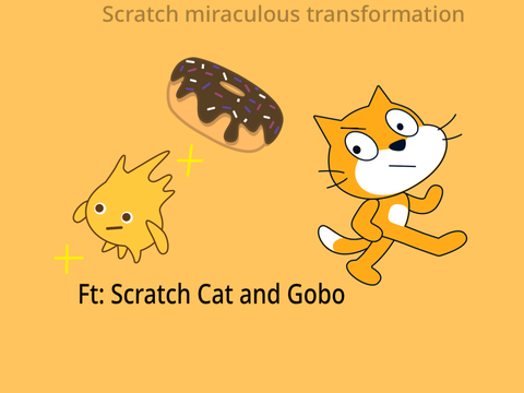 Scratch has a Miraculous Transformation. (He never got to eat his donut)