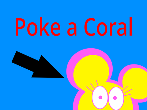 Poke a Coral