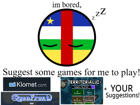 Im bored, so lets play some games!