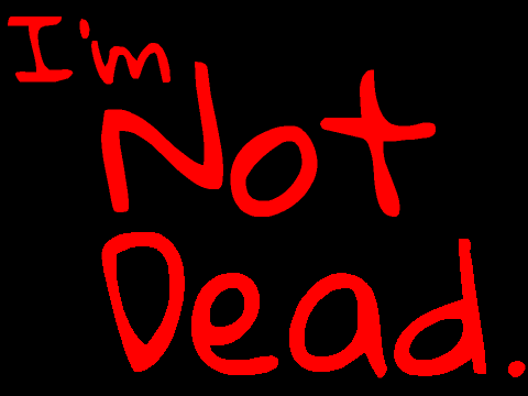 Not dead.