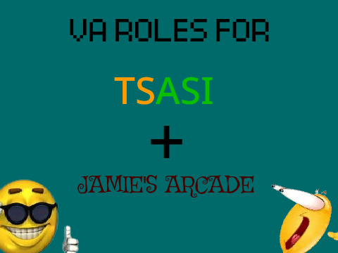 (Open, for now) VA ROLES FOR TSASI + JAMIE'S ARCADE 