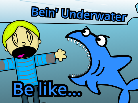 Bein' Underwater Be like... #animation #trending #all #underwater #funny #shark #fun
