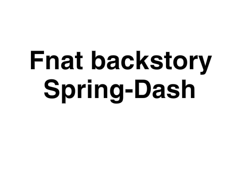 Fnat Backstory: Spring-Dash