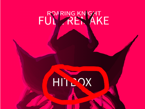 FULL Roaring Knight remake but there is no hitbox