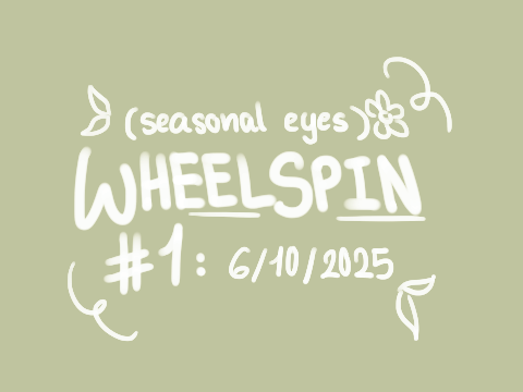 Wheelspin #1 (Seasonal Eyes)