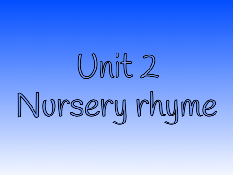 Unit 2 Nursery rhyme: The North Wind Doth Blow
