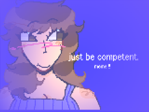 just be competent || meme !!