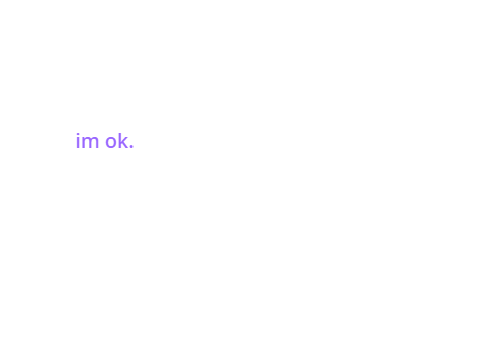 im ok.