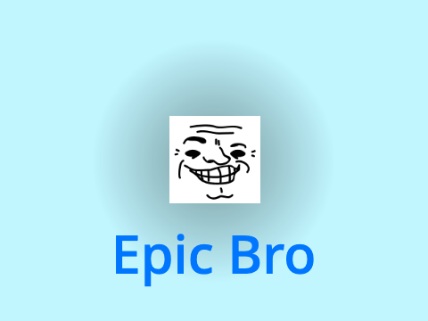 Zenith Entry: Epic Bro (by FunkyFroggies)