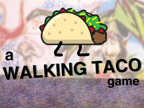 A Walking Taco Game