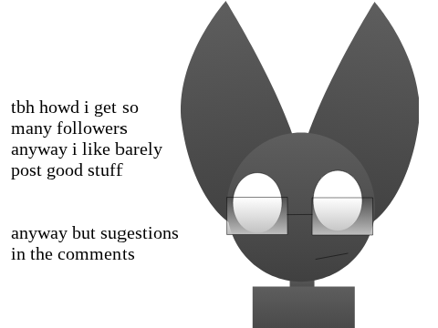 y'all what should I do for when I get more followers 