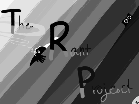  The Rant/Venting Project ||