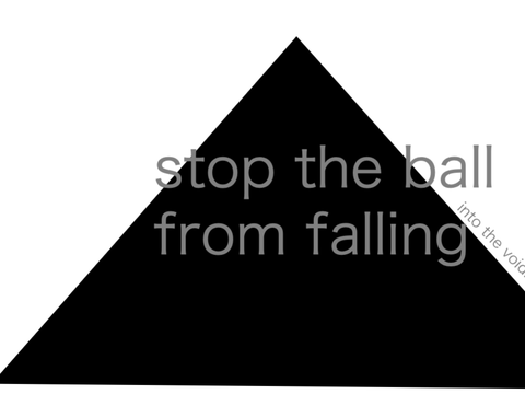 Stop the Ball From Falling Into the Void