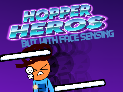 Hopper Heros but with face sensing