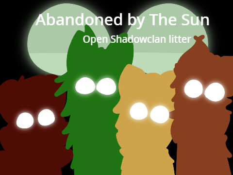 Abandoned by The Sun - A Closed Shadowclan Litter