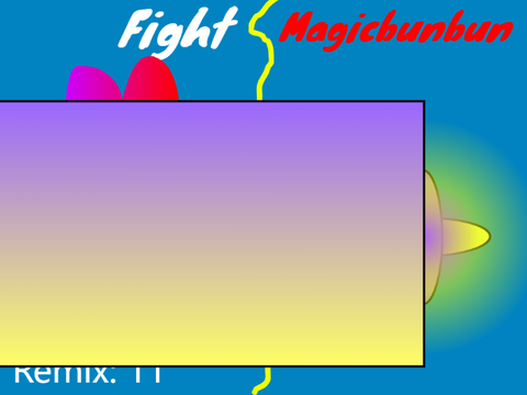 Fight Magicbunbun aka Me! (More!!!)