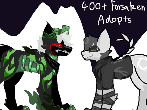 400+ adopts || forsaken theemed ||