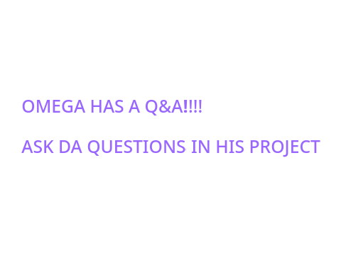 OMEGA HAS A Q&A!!!!
