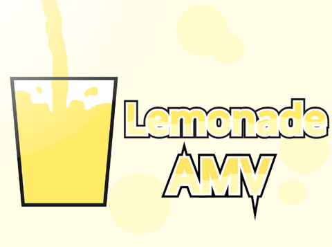 Lemonade AMV - First Project in 4 Years!!!