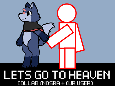 [ LETS GO TO HEAVEN | COLLAB ]