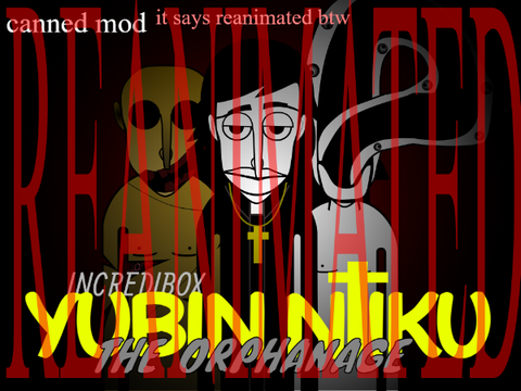 Incredibox - Yubin Niiku: The Orphanage but Reanimated (kinda)