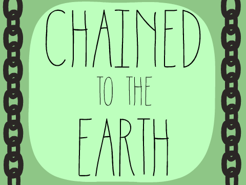 § Chained To The Earth §