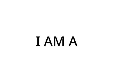 I AM A