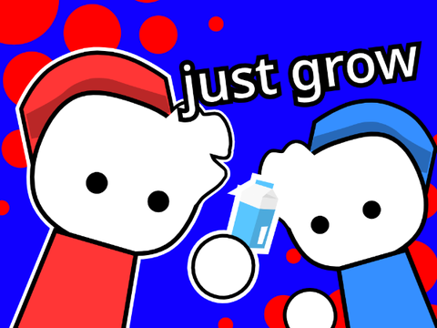 just grow