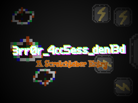 3rr0r_4cc5ess_den13d | A Scratchtober Submission