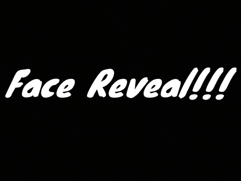 Face reveal!