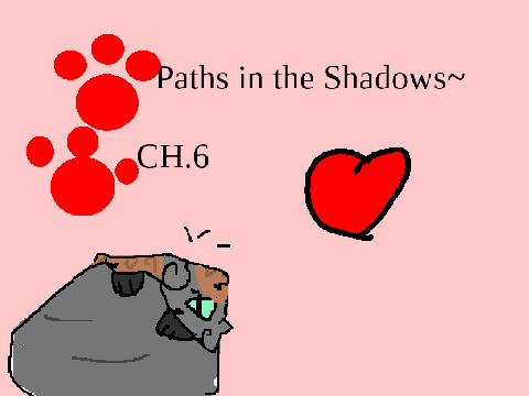 ~Paths in the Shadows~ Ch.6 - Part 1
