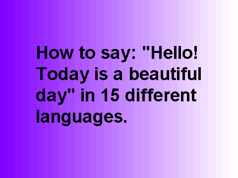 How to speak in 15 different languages.