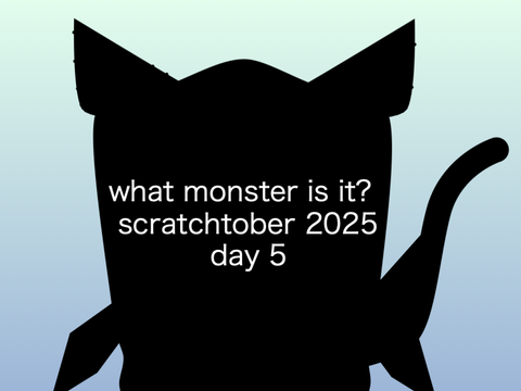 what monster is it? - scratchtober 2025 - day 5