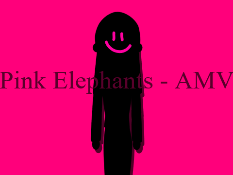 Pink Elephants - AMV