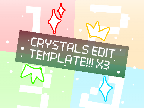 CRYSTALS edit template!!!! IYAYAYAYAYA!!! d(⸝｡⸝◉⸝ω⸝◉⸝｡⸝)b
