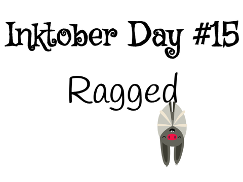 Inktober #15 / Ragged